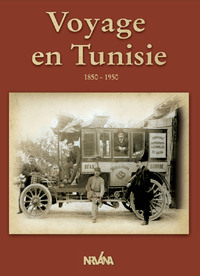 Voyage en Tunisie 1850-1950
