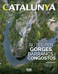 CATALUNYA - RUTES PER GORGES, BARRANCS I CONGOSTOS