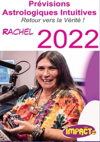 PREVISIONS ASTROLOGIQUES INTUITIVES 2022, DE RACHEL : RETOUR VERS LA VERITE IMPACT FM