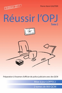 REUSSIR L'OPJ, TOME 2