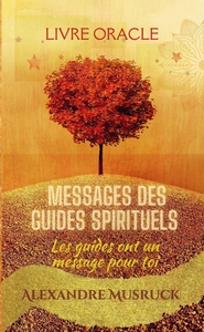 MESSAGES DES GUIDES SPIRITUELS - LIVRE ORACLE - LES GUIDES ONT UN MESSAGE POUR TOI