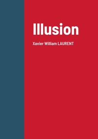 ILLUSION - XAVIER WILLIAM LAURENT
