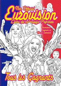 NON OFFICIEL EUROVISION LIVRE DE COLORIAGE POP STAR: EDITION FRANCAISE - TOUS LES GAGNANTS, PLAISIR
