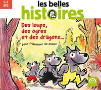 Les belles histoires : Des loups, des ogres et des dragons