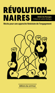 REVOLUTIONNAIRES - RECITS POUR UNE APPROCHE FEMINISTE DE L'ENGAGEMENT