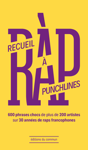 RECUEIL A PUNCHLINES - 600 PHRASES PERCUTANTES DE PLUS DE 250 ARTISTES SUR 30 ANNEES DE RAPS FRANCOP