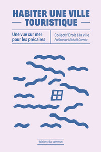 HABITER UNE VILLE TOURISTIQUE - VUE SUR MER POUR LES PRECAIRES