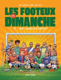 Les Footeux du Dimanche T1- Une saison en District