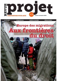 Revue Projet N°402 : Europe des migrations. Aux frontières du droit- Novembre-Décembre 2024