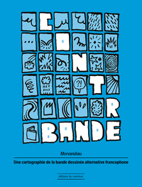 CONTREBANDE - CARTOGRAPHIE DE LA BANDE DESSINEE ALTERNATIVE