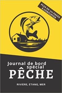 JOURNAL DE BORD SPECIAL PECHE RIVIERE, ETANG, MER - PLUS DE 100 PAGES A COMPLETER - CAHIER POUR PECH