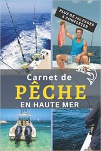 CARNET DE PECHE EN HAUTE MER - PLUS DE 100 PAGES A COMPLETER - CAHIER POUR PECHEUR A COMPLETER  NOT