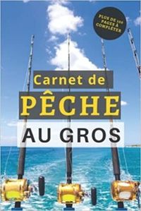 CARNET DE PECHE AU GROS - PLUS DE 100 PAGES A COMPLETER - CAHIER POUR PECHEUR A COMPLETER  NOTEZ ET