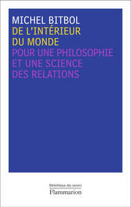 DE L'INTERIEUR DU MONDE - POUR UNE PHILOSOPHIE ET UNE SCIENCE DES RELATIONS