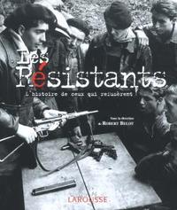 Les Résistants - L'histoire de ceux qui refusèrent