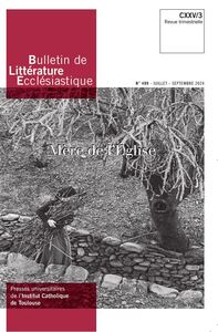 BULLETIN DE LITTERATURE ECCLESIASTIQUE N 499 CXXV/3 (JUILLET-SEPTEMBRE 2024) - MERE DE LEGLISE