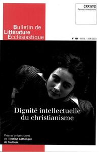BULLETIN DE LITTERATURE ECCLESIASTIQUE N 494 CXXIV/2 (AVRIL-JUIN 2023) - DIGNITE INTELLECTUELLE DU C