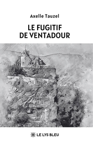 LE FUGITIF DE VENTADOUR