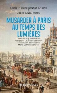 Musarder à Paris au temps des Lumières - Le fabuleux guide de Paris