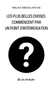 Les plus belles choses commencent par un point d'interrogation