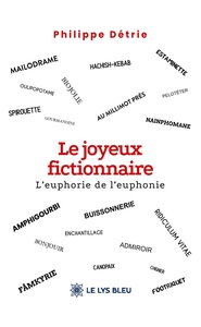 LE JOYEUX FICTIONNAIRE - L'EUPHORIE DE L'EUPHONIE
