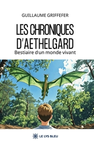 LES CHRONIQUES D'AETHELGARD - BESTIAIRE D'UN MONDE VIVANT