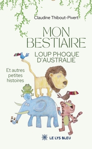 MON BESTIAIRE LOUP PHOQUE D'AUSTRALIE - ET AUTRES PETITES HISTOIRES
