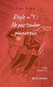 REGLE NO 1 : NE PAS TOMBER AMOUREUX - SAGA ANGEL'S CITY
