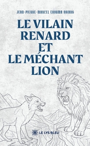 LE VILAIN RENARD ET LE MECHANT LION