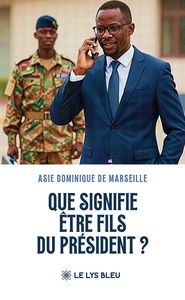 Que signifie être fils du président ?