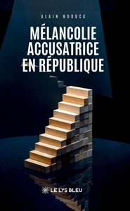 Mélancolie accusatrice en République