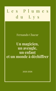 Un magicien, un aveugle, un enfant et un monde à déchiffrer