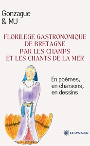 Florilège gastronomique de Bretagne par les champs et les chants de la mer