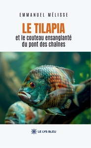 Le tilapia et le couteau ensanglanté du pont des chaînes