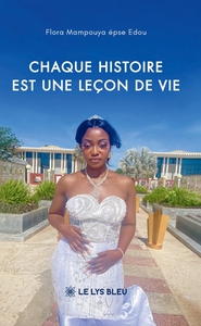 CHAQUE HISTOIRE EST UNE LECON DE VIE