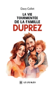 LA VIE TOURMENTEE DE LA FAMILLE DUPREZ