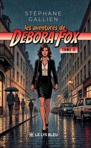 LES AVENTURES DE DEBORA FOX - TOME II