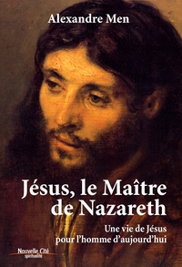 JESUS, LE MAITRE DE NAZARETH - UNE VIE DE JESUS POUR L'HOMME D'AUJOUD'HUI