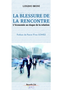 LA BLESSURE DE LA RENCONTRE - L'ECONOMIE AU RISQUE DE LA RELATION