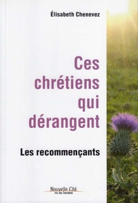 CES CHRETIENS QUI DERANGENT - LES RECOMMENCANTS