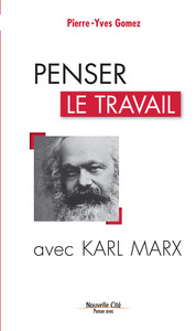 PENSER LE TRAVAIL AVEC KARL MARX