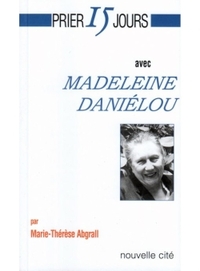 PRIER 15 JOURS AVEC MADELEINE DANIELOU