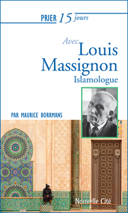 PRIER 15 JOURS AVEC LOUIS MASSIGNON - ISLAMOLOGUE