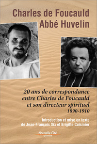 CHARLES DE FOUCAULD ABBE HUVELIN - 20 ANS DE CORRESPONDANCE ENTRE CHARLES DE FOUCAULD ET SON DIRECTE