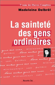 LA SAINTETE DES GENS ORDINAIRES - TOME VII DES OEUVRES COMPLETES