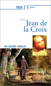 PRIER 15 JOURS AVEC JEAN DE LA CROIX