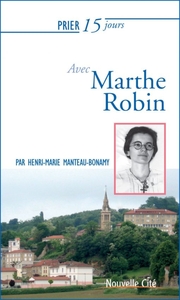 PRIER 15 JOURS AVEC MARTHE ROBIN