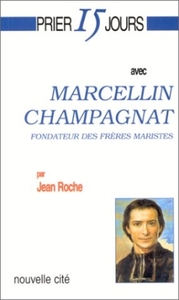 Prier 15 jours avec Marcellin Champagnat