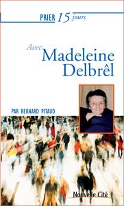 PRIER 15 JOURS AVEC MADELEINE DELBREL