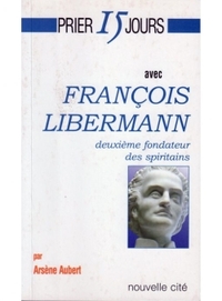 Prier 15 jours avec François Libermann.